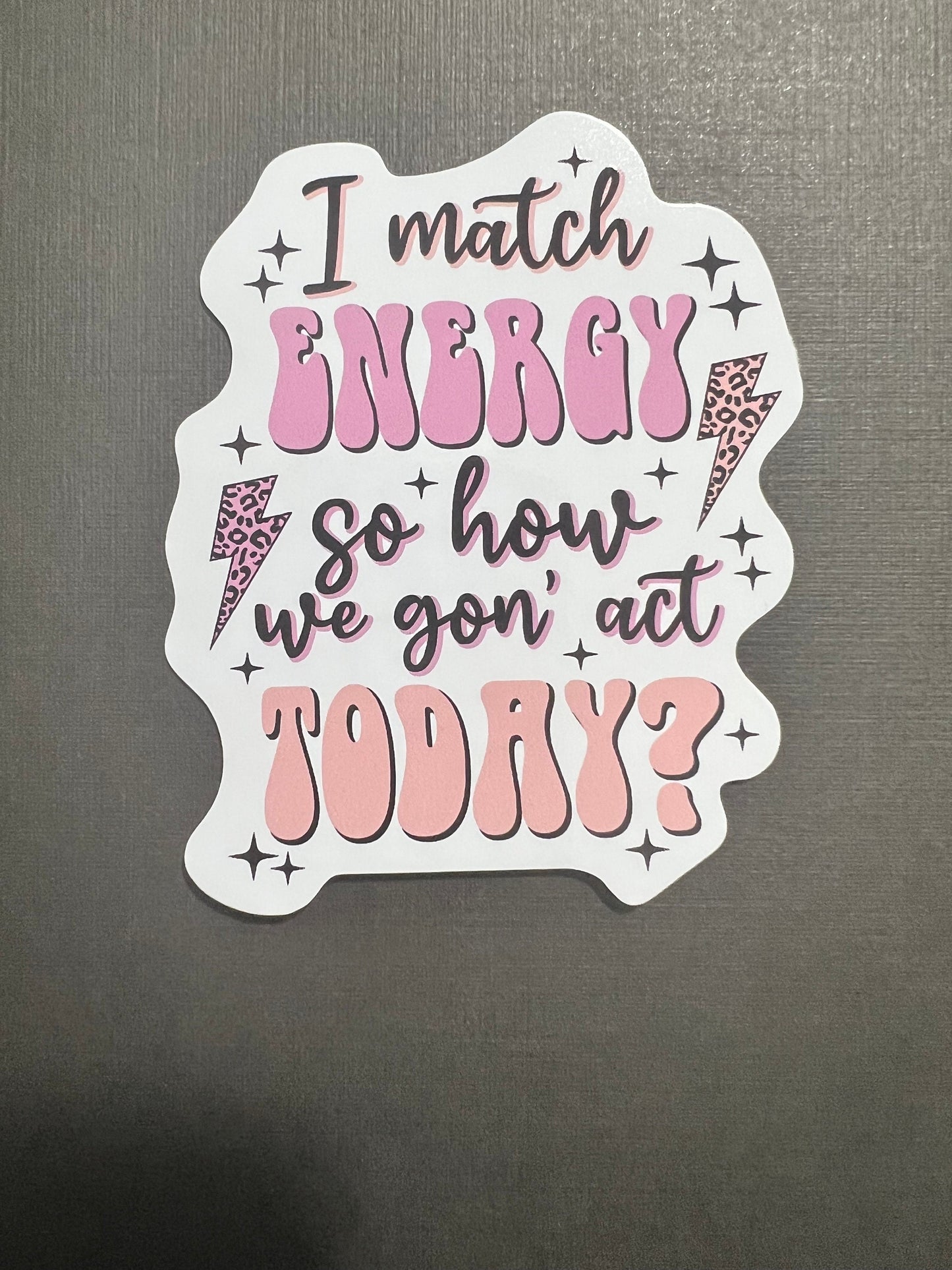 I match energy Sticker Decorative Sticker Sarcastic Sticker