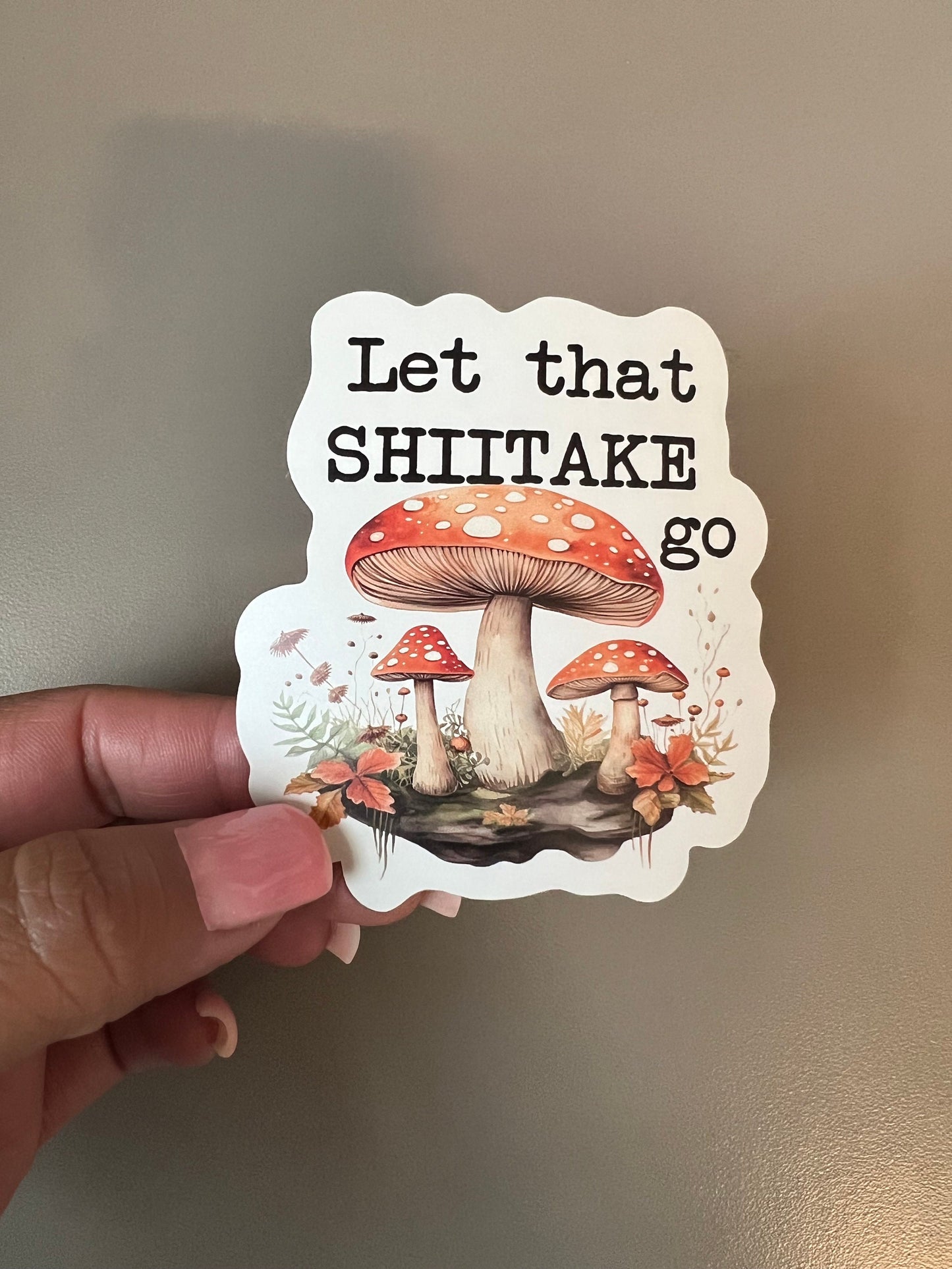 Let that SHIITAKE go