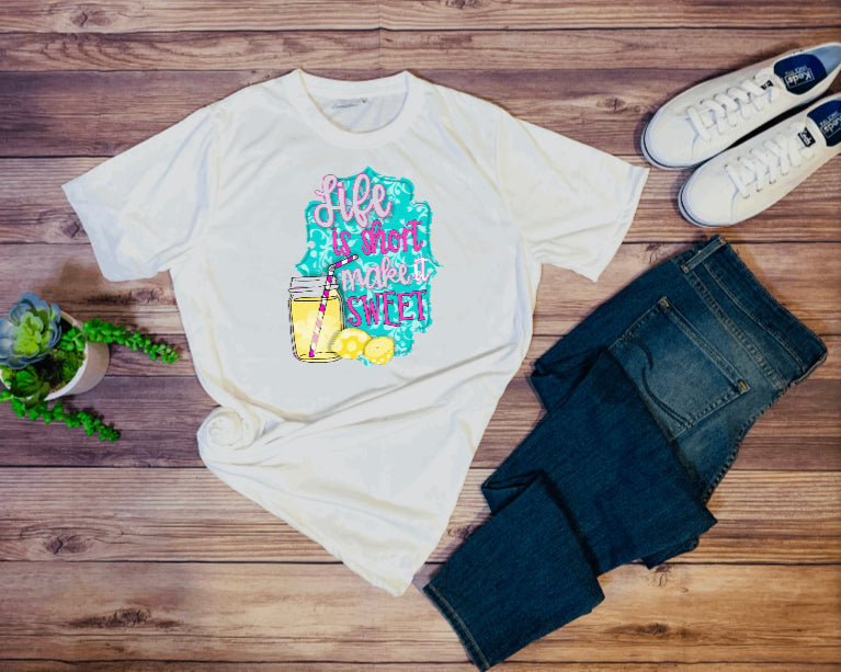 Life is short make it sweet T-shirt
