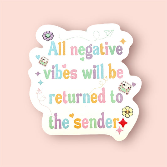 All Negative Vibes Will be Returned To The Sender