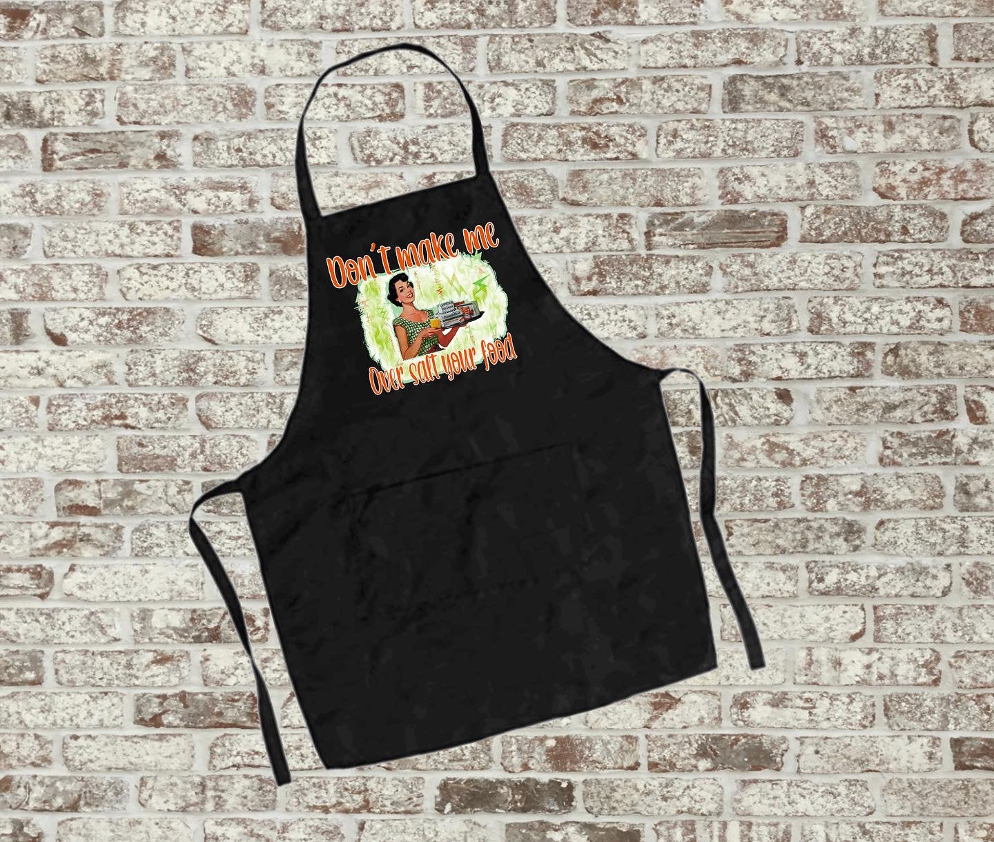 "Dont make me over salt your food!" Apron